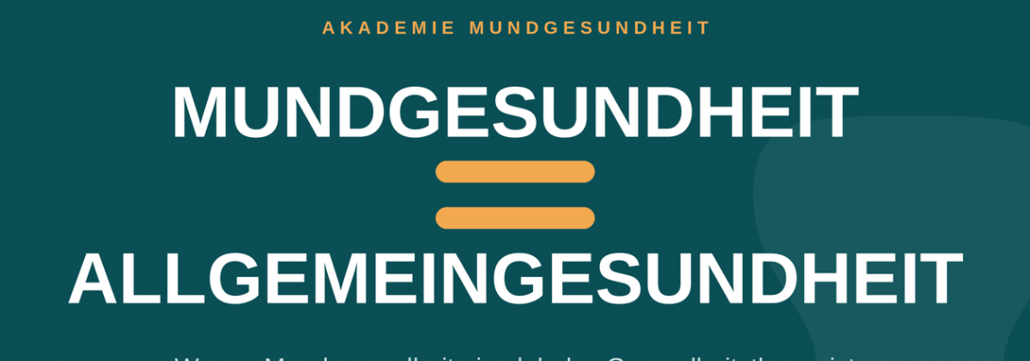 Mundgesundheit = Allgemeingesundheit – Titelbild Blogbeitrag Akademie Mundgesundheit